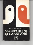 Vegetarieni si carnivori Ilie Paunescu ed. Cartea Romaneasca 1970 brosata Lr