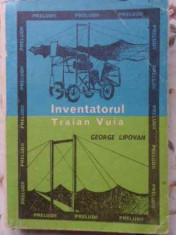 Inventatorul Traian Vuia - George Lipovan ,406570 foto