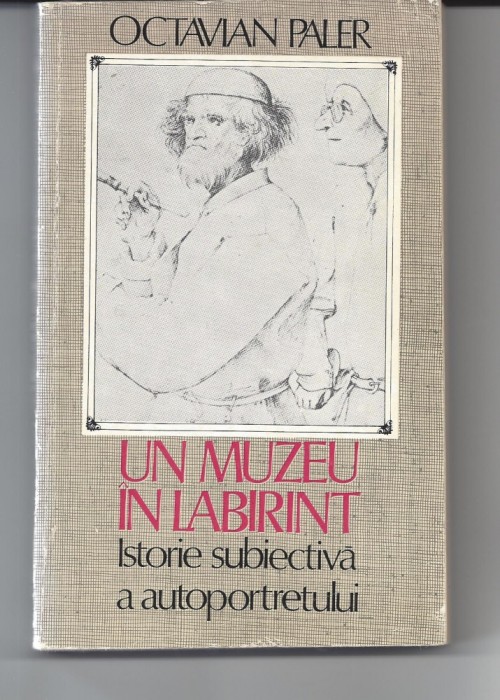 Un muzeu in labirint Octavian Paler ed. Cartea Romaneasca 1986