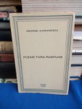 GEORGE CIORANESCU - POEME FARA RASPUNS - 1952 , DEDICATIE PT. MONICA LOVINESCU