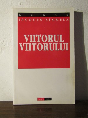 VIITORUL VIITORULUI-JAQUES SEGUELA foto