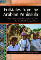 Folktales from the Arabian Peninsula: Tales of Bahrain, Kuwait, Oman, Qatar, Saudi Arabia, the United Arab Emirates, and Yemen foto