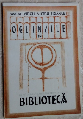 VIRGIL NISTRU TIGANUS - OGLINZILE IN BIBLIOTECA (2001) [dedicatie / autograf] foto