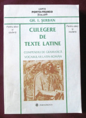 CULEGERE DE TEXTE LATINE. Compendiu de gramatica, vocabular latin-roman - Serban foto