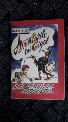 Aventurile Lui Gigel Si Ale Pasaroiului Destabilizator NADIA FILIP EDITURA RECIF foto