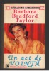 (C7833) UN ACT DE VOINTA DE BARBARA BRADFORD TAYLOR, Barbara Taylor Bradford