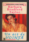 (C7833) UN ACT DE VOINTA DE BARBARA BRADFORD TAYLOR