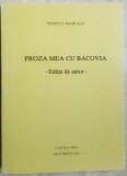 Cumpara ieftin MARCEL MARCIAN - PROZA MEA CU BACOVIA (EDITIE DE AUTOR, 2001/dedicatie-autograf)