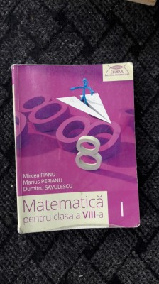 MATEMATICA CLASA A VIII A , FIANU . PERIANU ,SAVULESCU foto