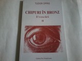 Cumpara ieftin Tudor Opris-Chipuri in bronz. Evocari II