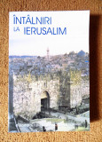 INTALNIRI LA IERUSALIM - Costel Safirman, Leon Volovici (Editura FCR, 2001)