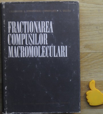 Fractionarea compusilor macromoleculari Cristofor Simionescu foto