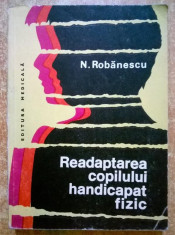 N. Robanescu - Readaptarea copilului handicapat fizic foto