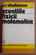 Ecuatiile Fizicii Matematice - V. S. Vladimirov foto