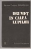 (C7646) DRUMET IN CALEA LUPILOR DE NICOLAE DRAGOS SI MIHAI STOIAN, Mihai Nicolae