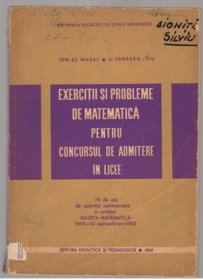 (C7639) EXERCITII SI PROBLEME DE MATEMATICA ADMITERE IN LICEE, C. IONESCU TIU foto