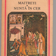 (C7653) MAITREYI, NUNTA IN CER DE MIRCEA ELIADE