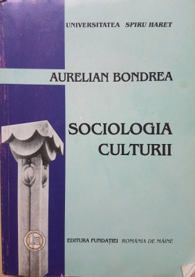 SOCIOLOGIA CULTURII - Aurelian Bondrea foto