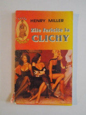 ZILE FERICITE LA CLICHY de HENRY MILLER foto