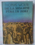 (C346) THOMAS WOLFE - DE LA MOARTE PANA IN ZORI