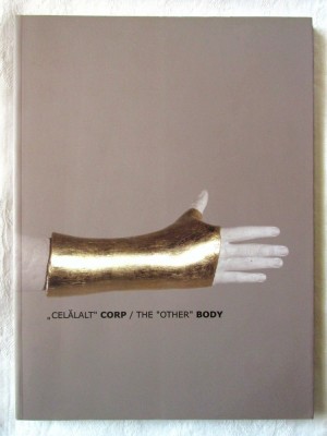 &amp;quot;CELALALT&amp;quot; CORP /THE &amp;quot;OTHER&amp;quot; BODY, 2011. Catalog expozitie foto