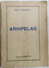 BEN. CORLACIU - ARHIPELAG (VERSURI 1943)[DEDICATIE/AUTOGRAF PT DIMITRIE STELARU] foto