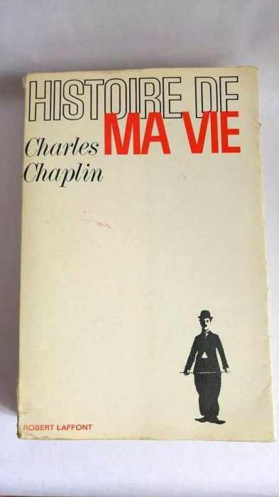 Histoire de ma vie, Chrles Chaplin, Robert Laffont, 494 pag, autobiografie