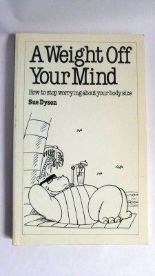 A Weight Off Your Mind, How to stop Worrying about your body size, Sue Dyson foto