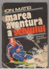 (C7709) MAREA AVENTURA A SCHIULUI DE ION MATEI