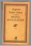 (C7738) PRETUL SINGURATATII DE EUGENIA TUDOR ANTON