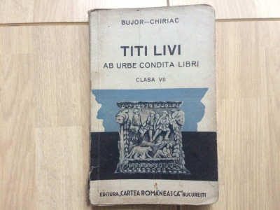 Titi Livi Ab Urbe Condita Libri clasa VII Bujor Chiriac ed. cartea romaneasca foto