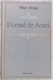 Cumpara ieftin OLGA ABEGG - POEMUL DE SEARA (VERSURI, volum de debut - 1985)