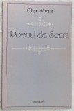 Cumpara ieftin OLGA ABEGG - POEMUL DE SEARA (VERSURI, volum de debut - 1985)