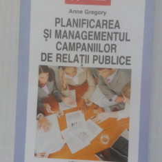 PLANIFICAREA SI MANAGEMENTUL CAMPANIILOR DE RELATII PUBLICE - ANNE GREGORY