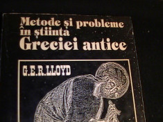 METODE SI PROBLEME IN STIINTA GRECIEI ANTICE-G.ER. LLOYD- foto