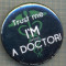 ZET 948 INSIGNA TEMATICA MEDICALA - TRUST ME I&#039;M ALMOST A DOCTOR !(MEDICINA)