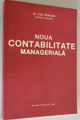 Noua contabilitate manageriala - dr. C.M. Dragan - 1992 foto