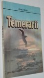 Ionel Chiru - Temerarii