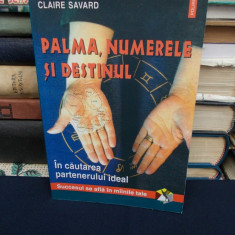 CLAIRE SAVARD - PALMA,NUMERELE SI DESTINUL - POLIROM - 2000 *
