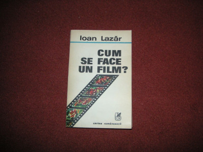 Ioan Lazar - Cum se face un film? foto