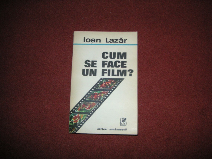 Ioan Lazar - Cum se face un film?