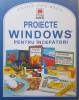 PROIECTE WINOWS PENTRU INCEPATORI