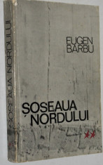 Soseaua nordului - Eugen Barbu - 1967 vol. II foto