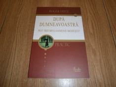 Dupa dumneavoastra-Roger Fritz, Curtea veche, noua! foto