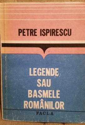 LEGENDE SAU BASMELE ROMANILOR-PETRE ISPIRESCU foto