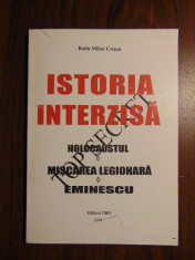 Istoria interzisa. Holocaustul. Miscarea legionara. Eminescu - Radu Mihai Crisan foto