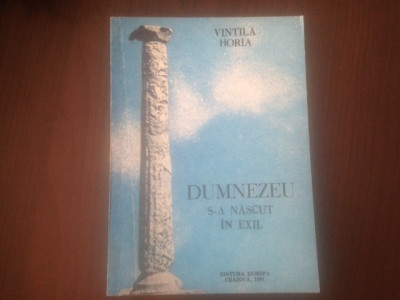 VINTILA HORIA, DUMNEZEU S-A NASCUT IN EXIL foto