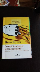 CUM SA TE RELAXEZI REPEDE SI PLACUT - HENRI BRUNEL foto