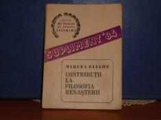 MIRCEA ELIADE - CONTRIBUTII LA FILOZOFIA RENASTERII - ED. ACADEMIEI - 174 PAG. foto