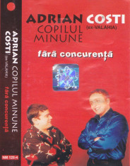 Caseta audio: Adrian Copilul Minune si Costi Ionita - Fara concurenta ( 2000 ) foto